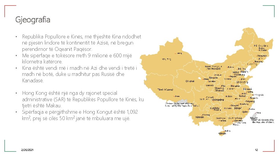 Gjeografia • Republika Popullore e Kinës, më thjeshtë Kina ndodhet në pjesën lindore të