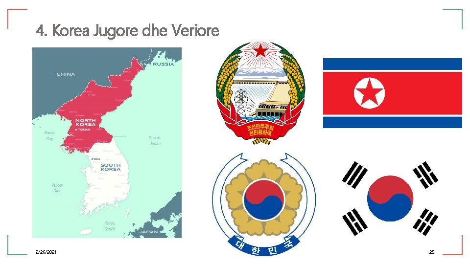 4. Korea Jugore dhe Veriore 2/26/2021 25 