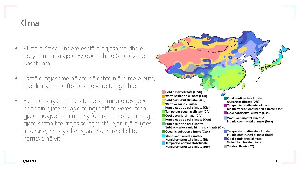 Klima • Klima e Azisë Lindore është e ngjashme dhe e ndryshme nga ajo