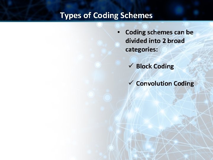 Types of Coding Schemes • Coding schemes can be divided into 2 broad categories: Types of Coding Schemes • Coding schemes can be divided into 2 broad categories: