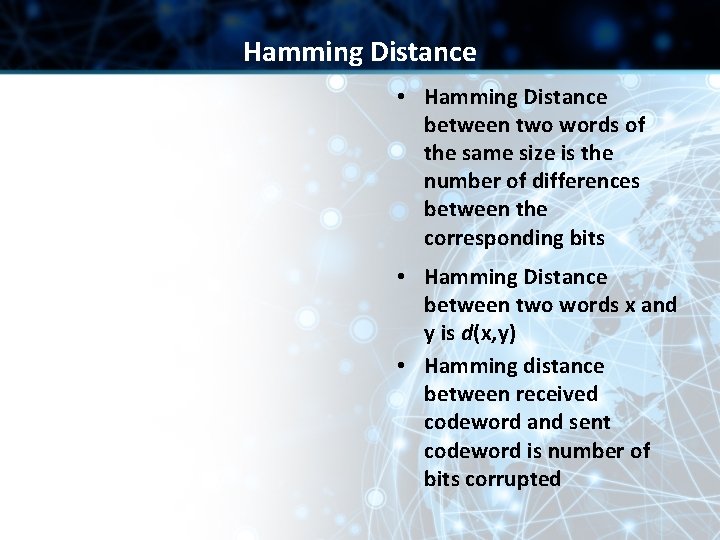 Hamming Distance • Hamming Distance between two words of the same size is the Hamming Distance • Hamming Distance between two words of the same size is the