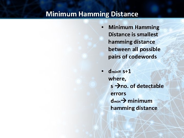 Minimum Hamming Distance • Minimum Hamming Distance is smallest hamming distance between all possible Minimum Hamming Distance • Minimum Hamming Distance is smallest hamming distance between all possible