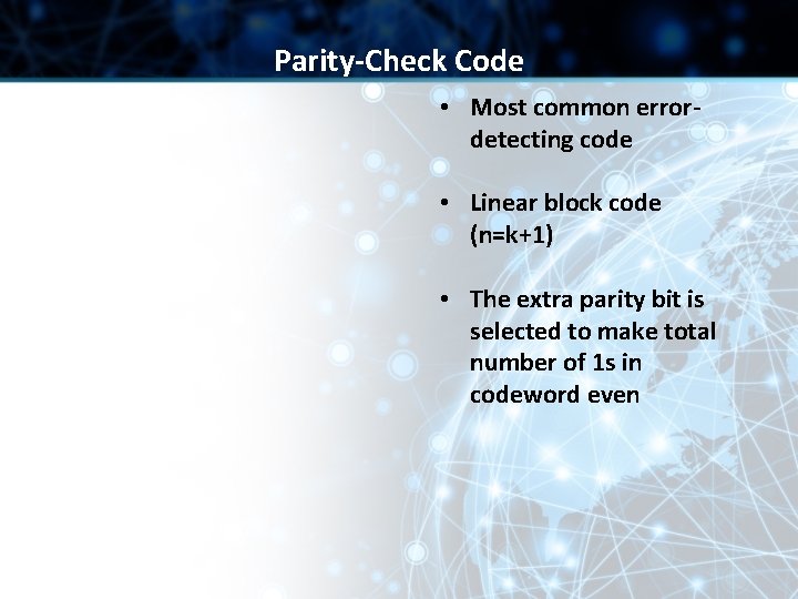 Parity-Check Code • Most common errordetecting code • Linear block code (n=k+1) • The Parity-Check Code • Most common errordetecting code • Linear block code (n=k+1) • The