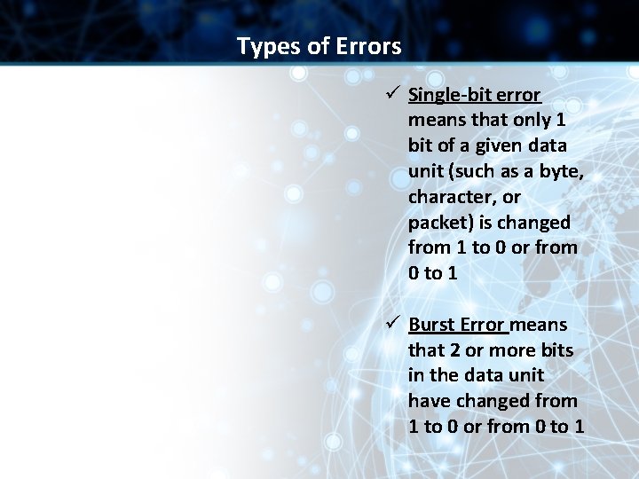 Types of Errors ü Single-bit error means that only 1 bit of a given Types of Errors ü Single-bit error means that only 1 bit of a given