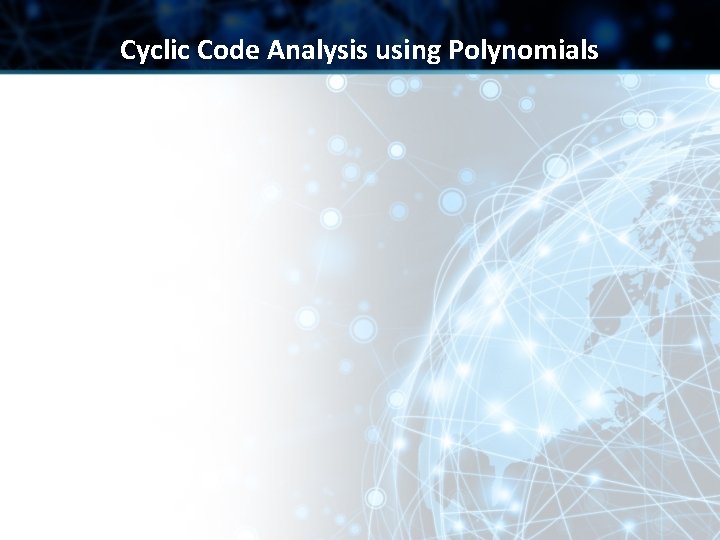 Cyclic Code Analysis using Polynomials Cyclic Code Analysis using Polynomials