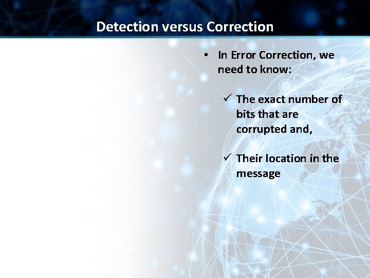Detection versus Correction • In Error Correction, we need to know: ü The exact Detection versus Correction • In Error Correction, we need to know: ü The exact