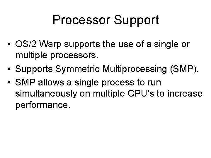 Processor Support • OS/2 Warp supports the use of a single or multiple processors.