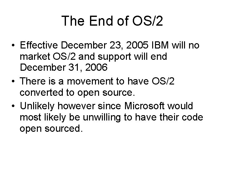 The End of OS/2 • Effective December 23, 2005 IBM will no market OS/2