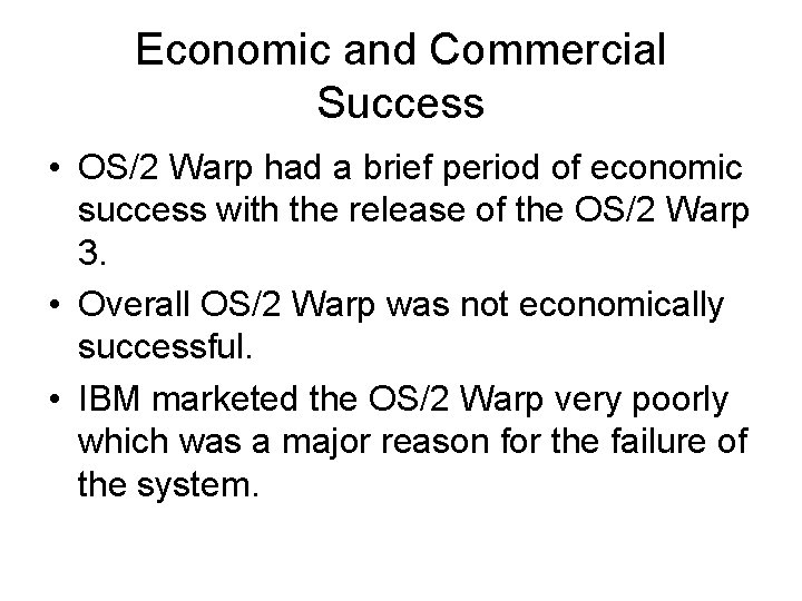 Economic and Commercial Success • OS/2 Warp had a brief period of economic success