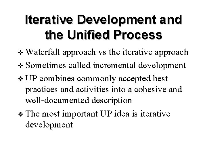 Iterative Development and the Unified Process v Waterfall approach vs the iterative approach v