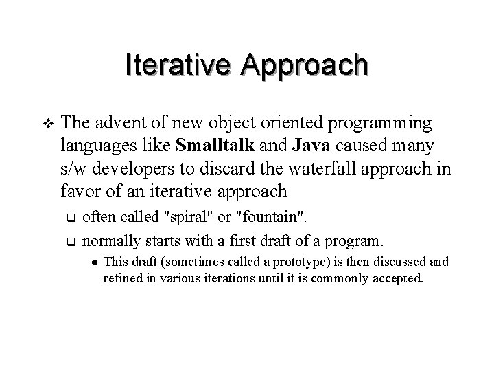 Iterative Approach v The advent of new object oriented programming languages like Smalltalk and