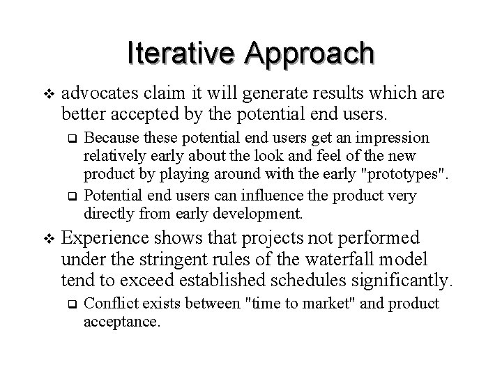 Iterative Approach v advocates claim it will generate results which are better accepted by