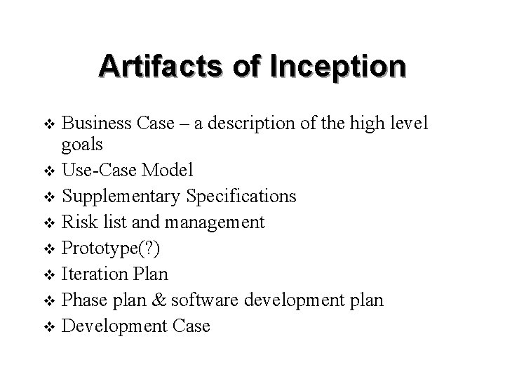 Artifacts of Inception Business Case – a description of the high level goals v