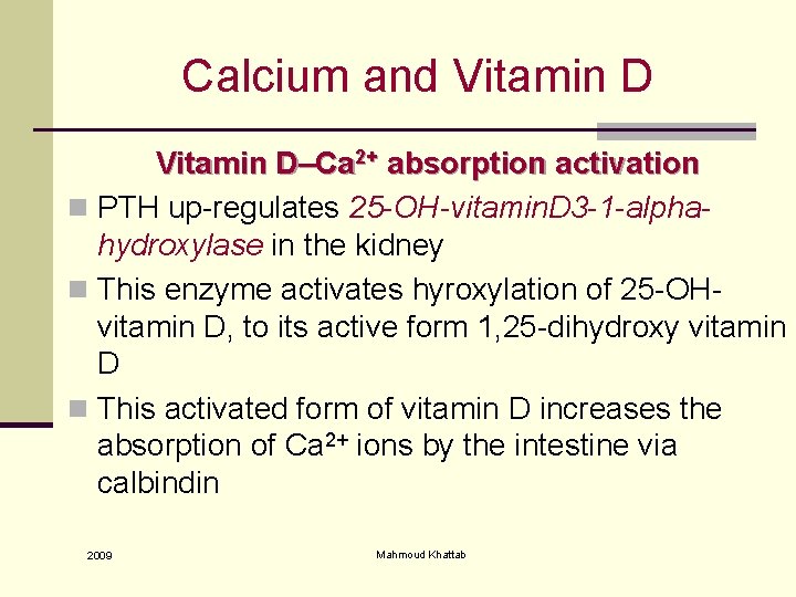 Calcium and Vitamin D–Ca 2+ absorption activation n PTH up-regulates 25 -OH-vitamin. D 3