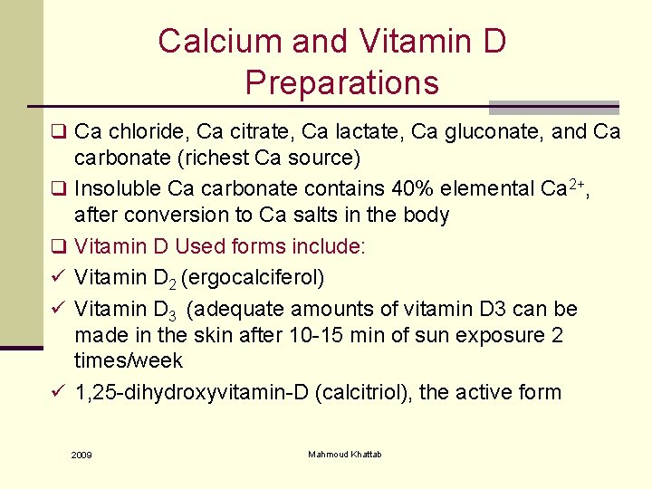 Calcium and Vitamin D Preparations q Ca chloride, Ca citrate, Ca lactate, Ca gluconate,