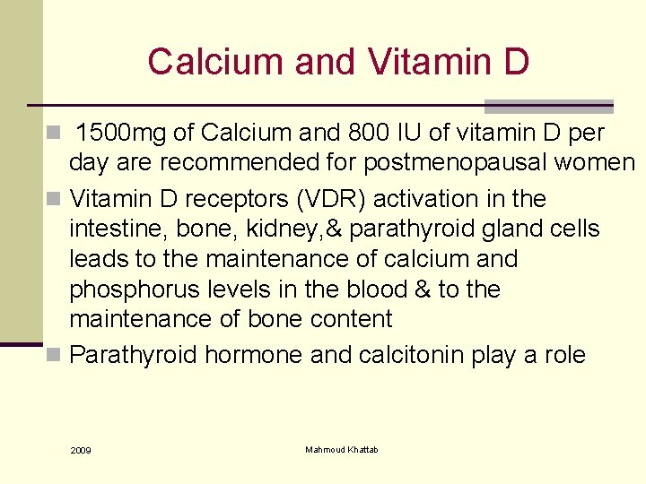 Calcium and Vitamin D n 1500 mg of Calcium and 800 IU of vitamin