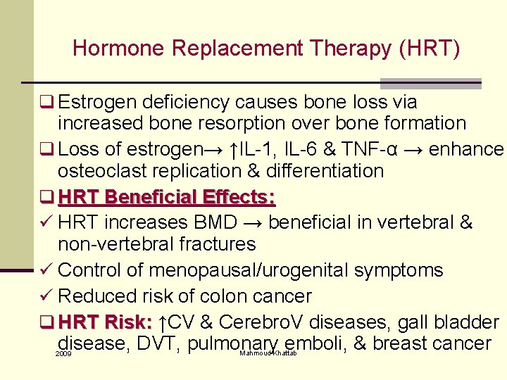 Hormone Replacement Therapy (HRT) q Estrogen deficiency causes bone loss via increased bone resorption