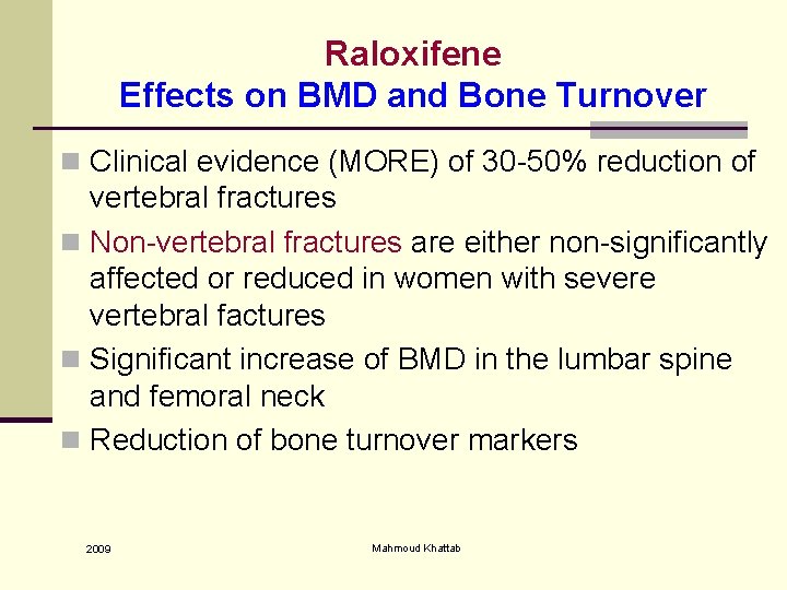 Raloxifene Effects on BMD and Bone Turnover n Clinical evidence (MORE) of 30 -50%