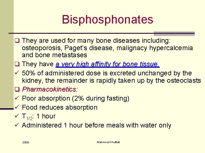 Bisphonates q They are used for many bone diseases including: osteoporosis, Paget’s disease, malignacy