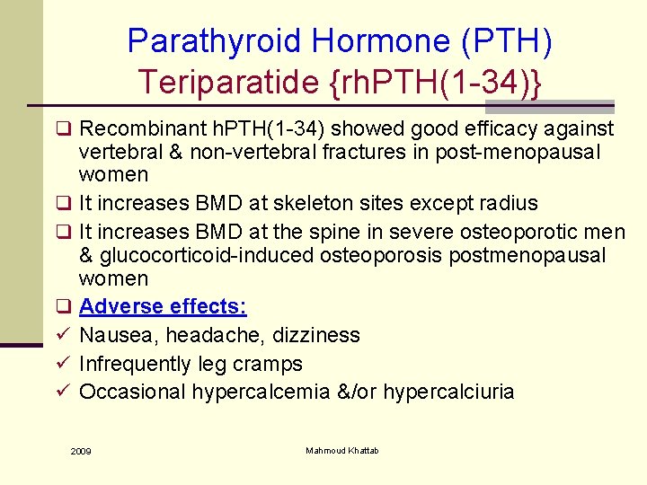 Parathyroid Hormone (PTH) Teriparatide {rh. PTH(1 -34)} q Recombinant h. PTH(1 -34) showed good