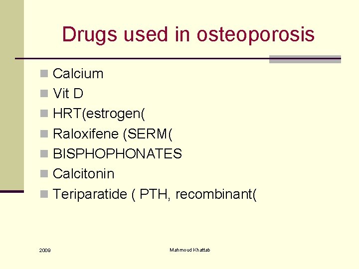 Drugs used in osteoporosis n Calcium n Vit D n HRT(estrogen( n Raloxifene (SERM(