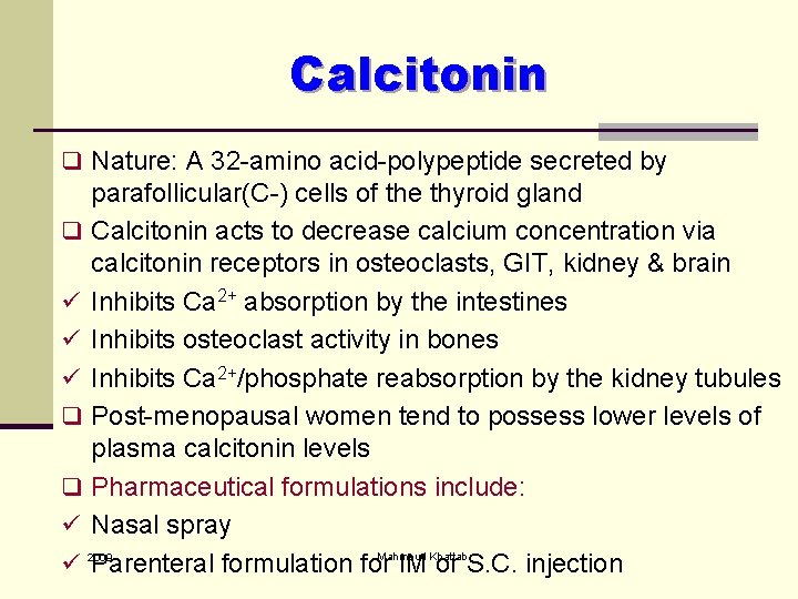 Calcitonin q Nature: A 32 -amino acid-polypeptide secreted by parafollicular(C-) cells of the thyroid