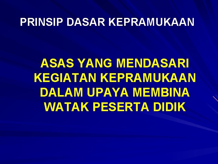 PRINSIP DASAR KEPRAMUKAAN ASAS YANG MENDASARI KEGIATAN KEPRAMUKAAN DALAM UPAYA MEMBINA WATAK PESERTA DIDIK