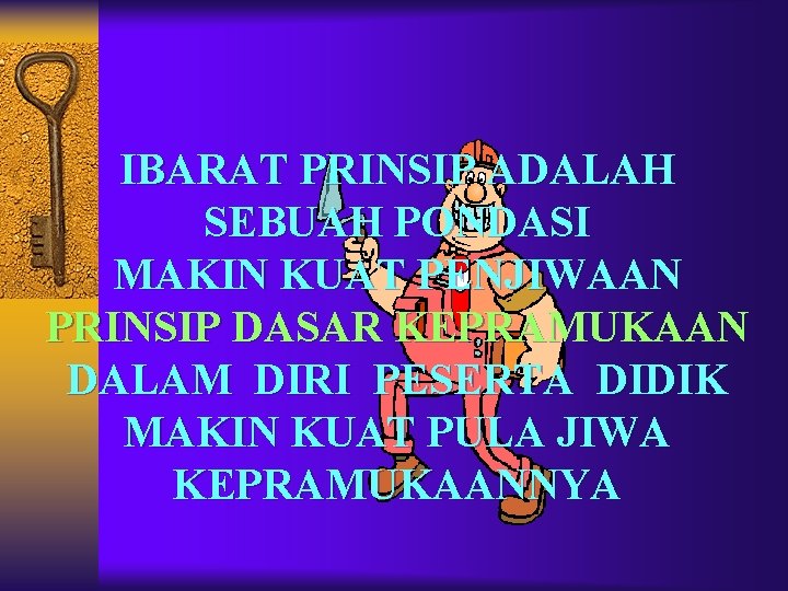 IBARAT PRINSIP ADALAH SEBUAH PONDASI MAKIN KUAT PENJIWAAN PRINSIP DASAR KEPRAMUKAAN DALAM DIRI PESERTA