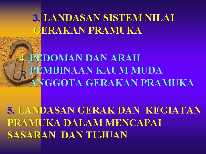 3. LANDASAN SISTEM NILAI GERAKAN PRAMUKA 4. PEDOMAN DAN ARAH PEMBINAAN KAUM MUDA ANGGOTA 3. LANDASAN SISTEM NILAI GERAKAN PRAMUKA 4. PEDOMAN DAN ARAH PEMBINAAN KAUM MUDA ANGGOTA