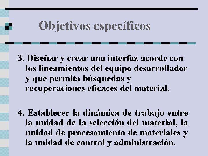 Objetivos específicos 3. Diseñar y crear una interfaz acorde con los lineamientos del equipo