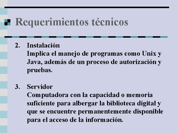 Requerimientos técnicos 2. Instalación Implica el manejo de programas como Unix y Java, además