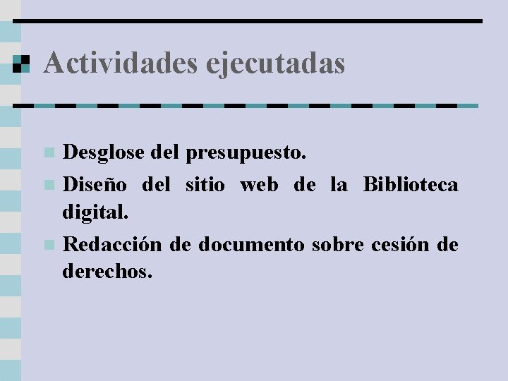 Actividades ejecutadas Desglose del presupuesto. n Diseño del sitio web de la Biblioteca digital.