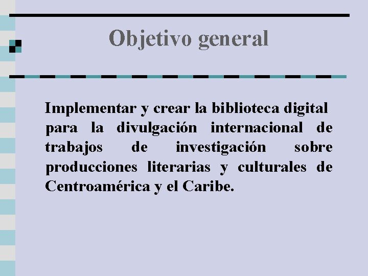 Objetivo general Implementar y crear la biblioteca digital para la divulgación internacional de trabajos