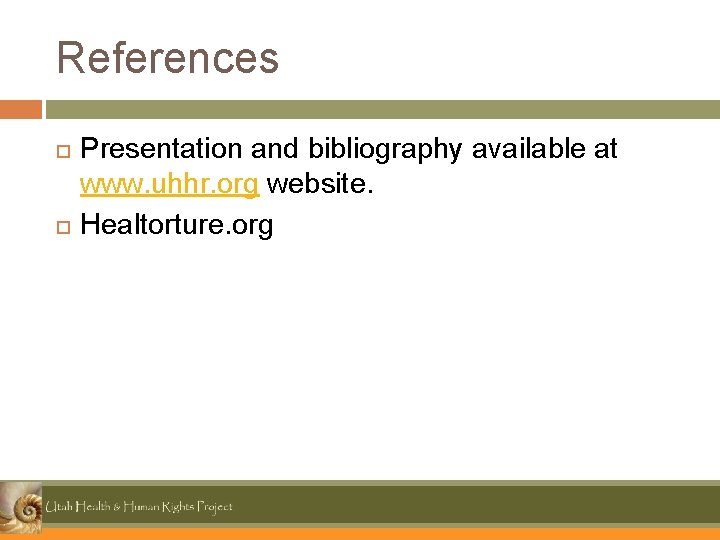 References Presentation and bibliography available at www. uhhr. org website. Healtorture. org 