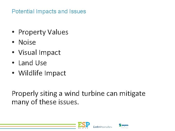 Potential Impacts and Issues • • • Property Values Noise Visual Impact Land Use