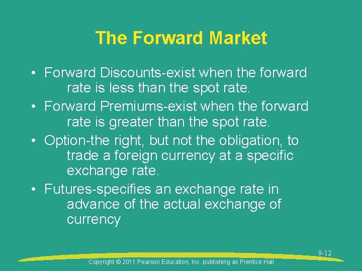 The Forward Market • Forward Discounts-exist when the forward rate is less than the