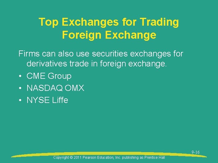 Top Exchanges for Trading Foreign Exchange Firms can also use securities exchanges for derivatives