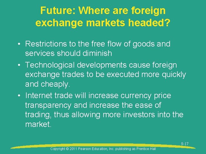 Future: Where are foreign exchange markets headed? • Restrictions to the free flow of