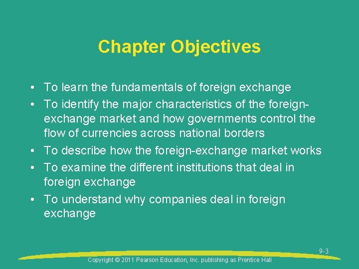 Chapter Objectives • To learn the fundamentals of foreign exchange • To identify the