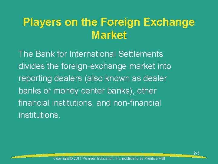 Players on the Foreign Exchange Market The Bank for International Settlements divides the foreign-exchange