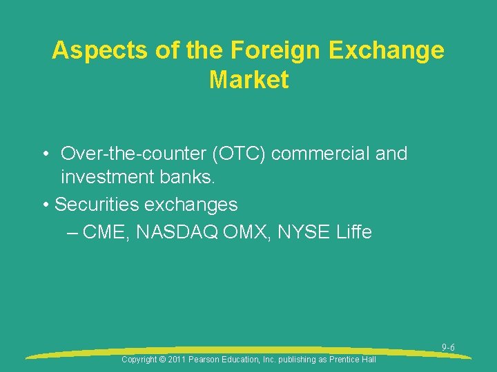 Aspects of the Foreign Exchange Market • Over-the-counter (OTC) commercial and investment banks. •