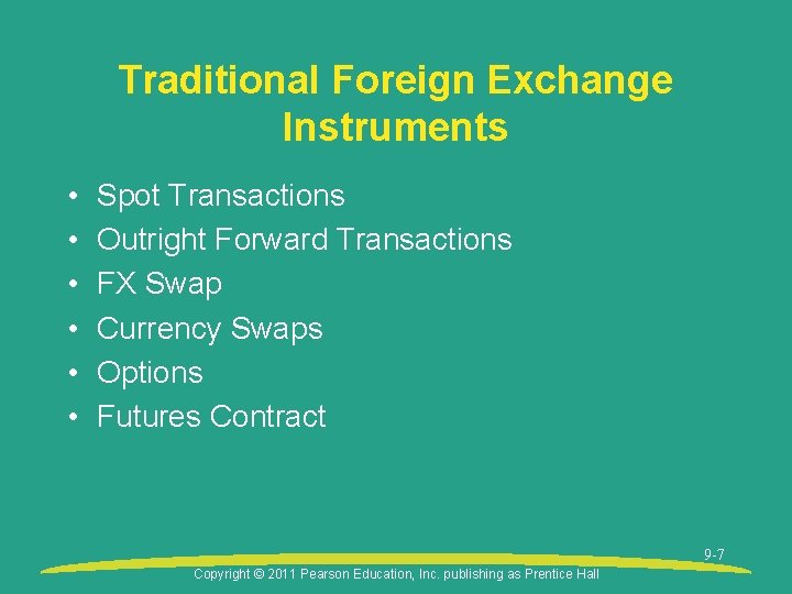 Traditional Foreign Exchange Instruments • • • Spot Transactions Outright Forward Transactions FX Swap