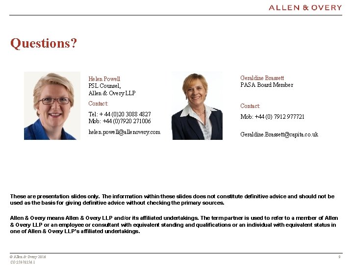 Questions? Helen Powell PSL Counsel, Allen & Overy LLP Geraldine Brassett PASA Board Member