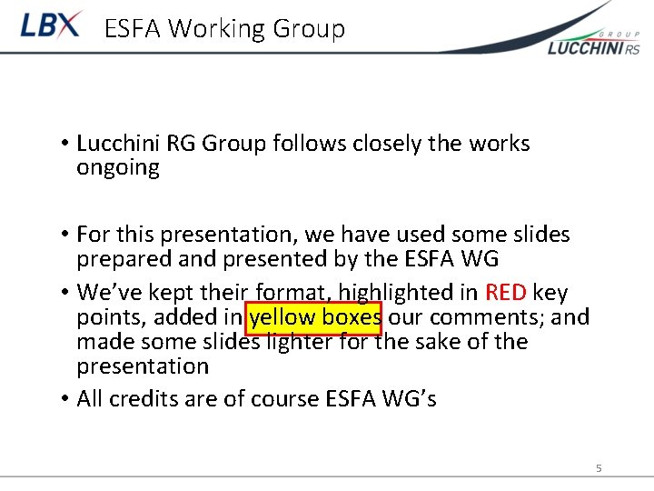 ESFA Working Group • Lucchini RG Group follows closely the works ongoing • For