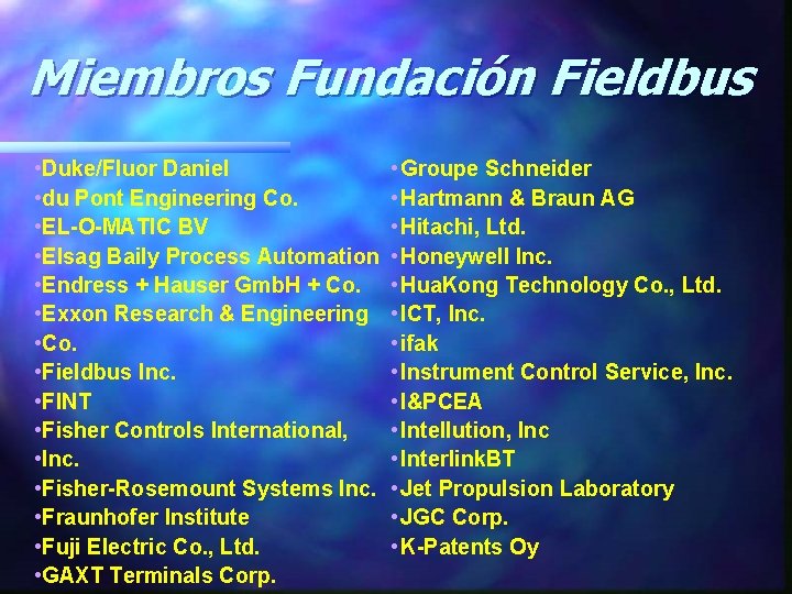 Miembros Fundación Fieldbus • Duke/Fluor Daniel • du Pont Engineering Co. • EL-O-MATIC BV