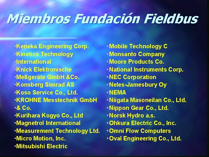 Miembros Fundación Fieldbus • Keneka Engineering Corp. • Kinetics Technology • International • Knick