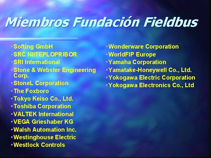 Miembros Fundación Fieldbus • Softing Gmb. H • SRC NIITEPLOPRIBOR • SRI International •