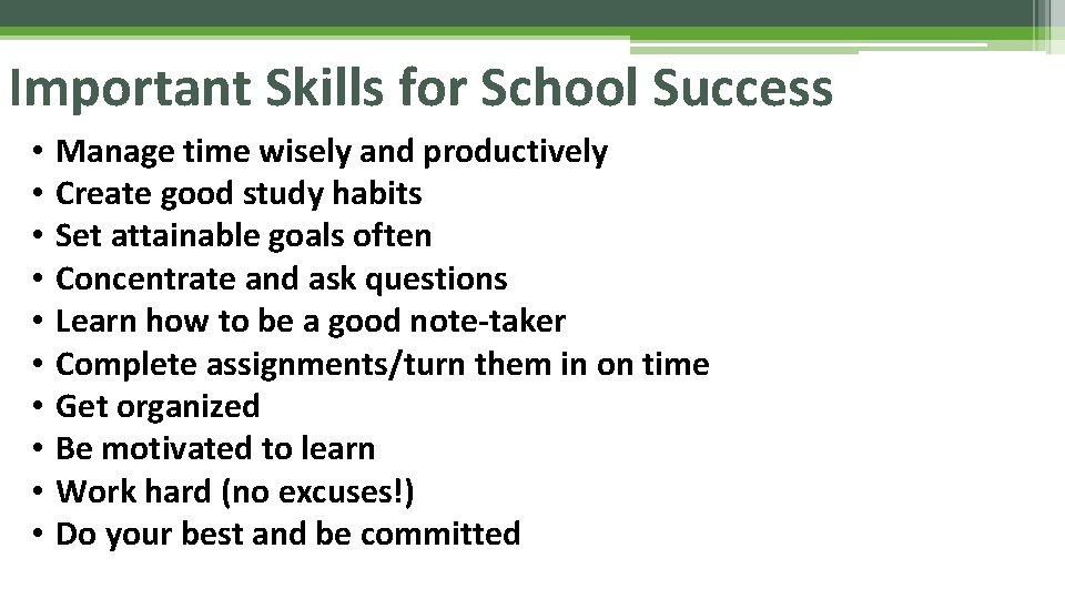 Important Skills for School Success • • • Manage time wisely and productively Create