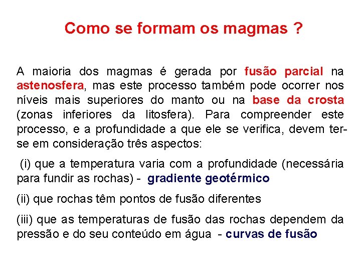 Como se formam os magmas ? A maioria dos magmas é gerada por fusão