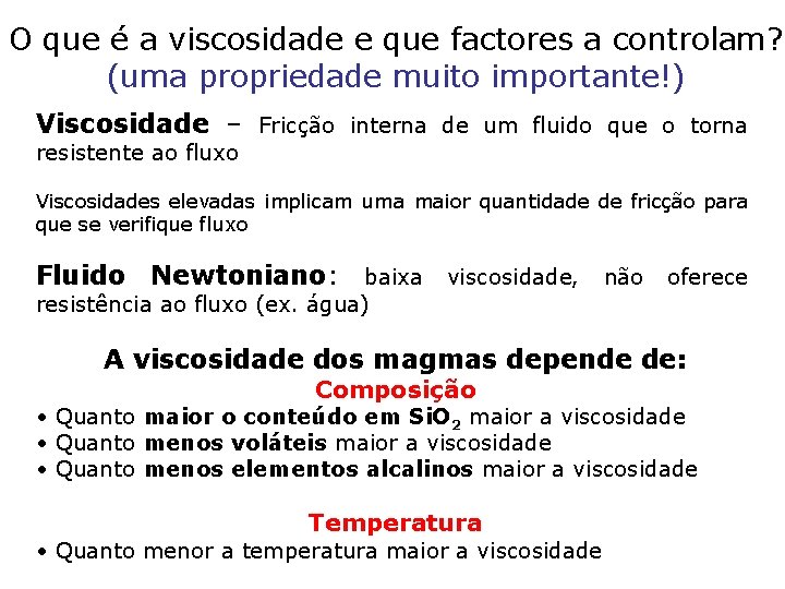 O que é a viscosidade e que factores a controlam? (uma propriedade muito importante!)